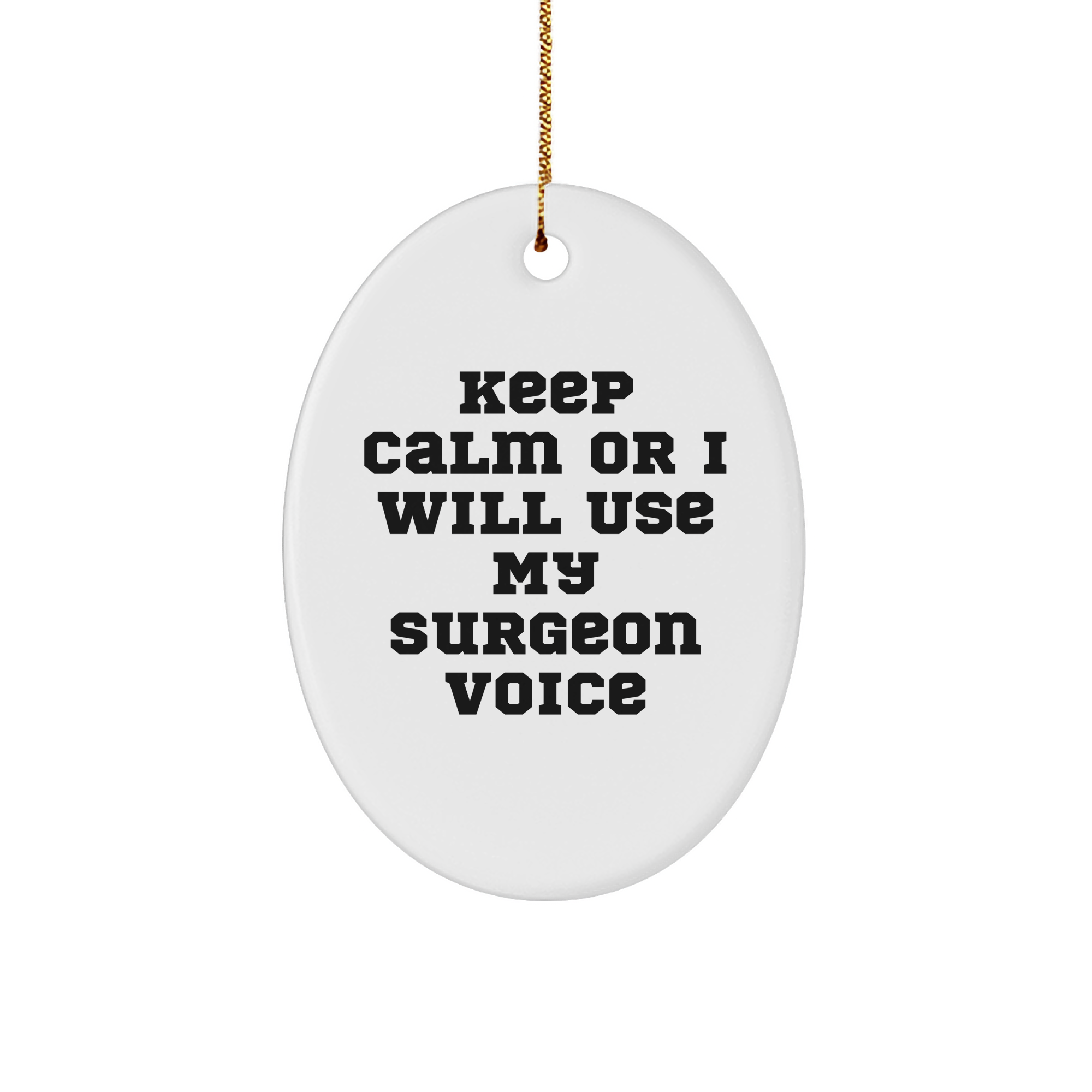 Funny Surgeon Gifts for Christmas - Oval Ornament 'Keep Calm Or I Will Use My Surgeon Voice' - Gifts from Friends for Surgeons - Unique Christmas Unique Gifts - Image 1