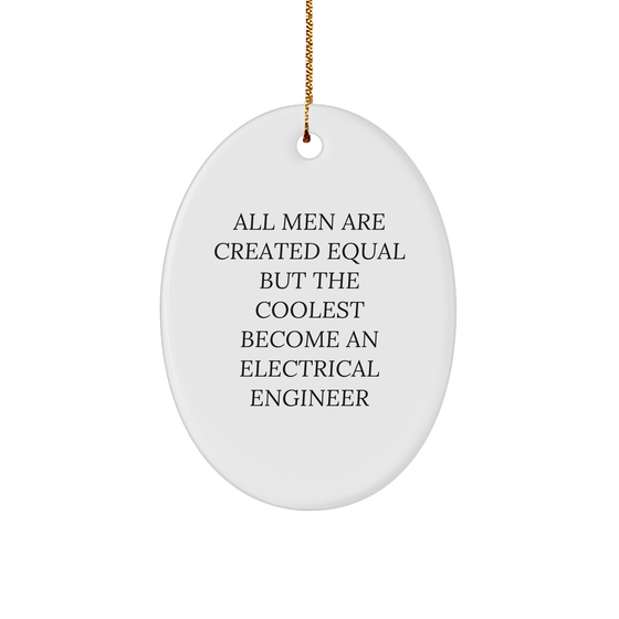 Funny Electrical Engineer Gifts for Men - Oval Ornament 'All Men Are Created Equal But The Coolest Become An Electrical Engineer' - Christmas Unique Gifts from Friends to Family - Image 1
