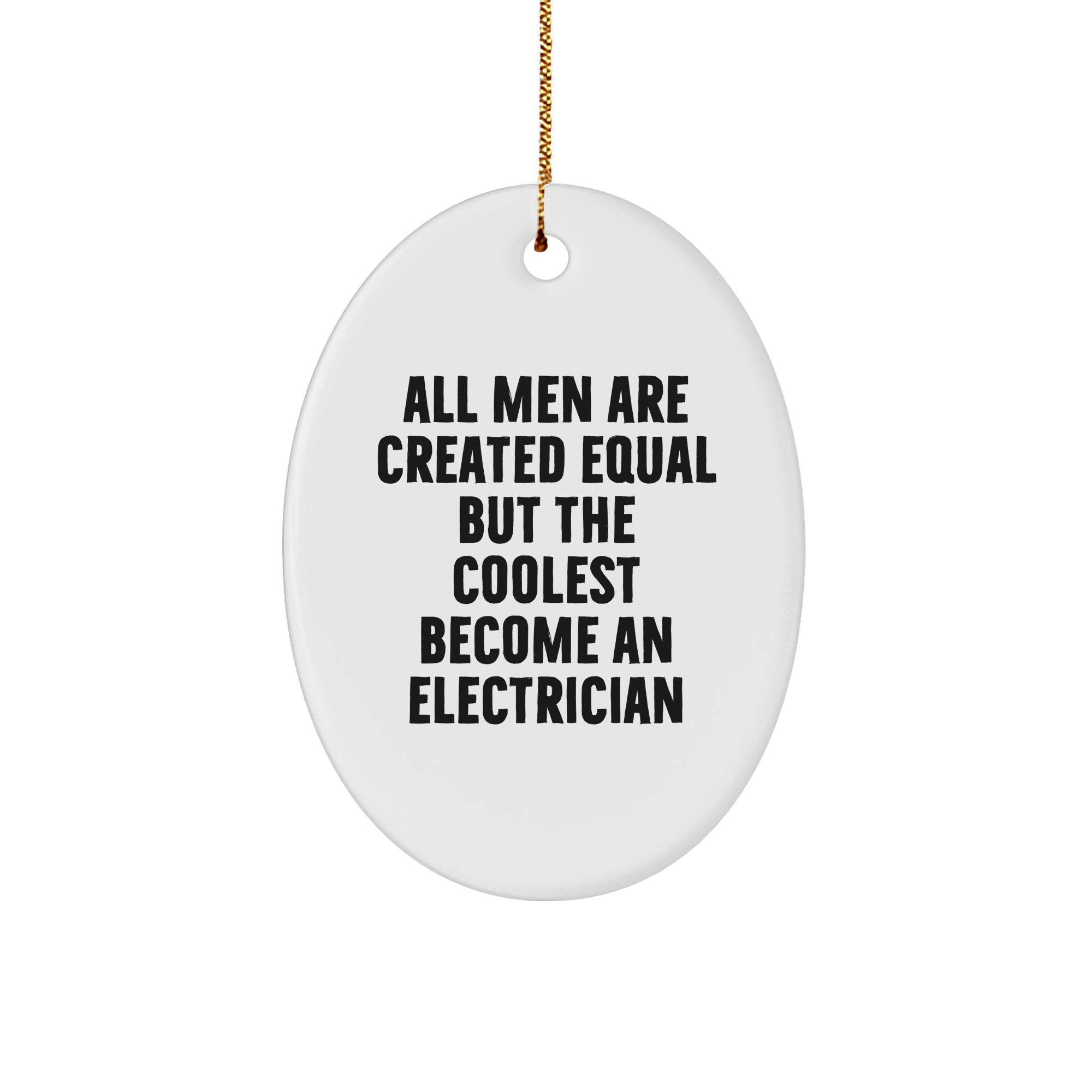 Funny Electrician Gifts from Men to Friends - Oval Ornament with 'All Men Are Created Equal But The Coolest Become An Electrician' Quote - Perfect Christmas Unique Gifts for Electrician - Image 1