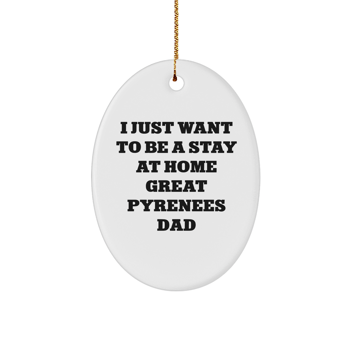 Great Pyrenees Dad Oval Ornament, Funny Christmas Unique Gift from Friends, Stay at Home Great Pyrenees Dad Decor for Men, Women, Family, 3&quot; White Sturdy MDF Oval Ornament - Image 1