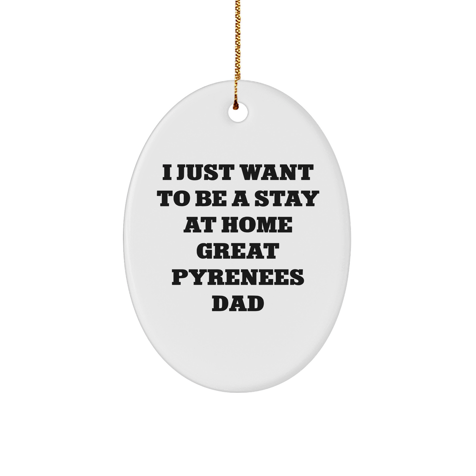 Great Pyrenees Dad Oval Ornament, Funny Christmas Unique Gift from Friends, Stay at Home Great Pyrenees Dad Decor for Men, Women, Family, 3" White Sturdy MDF Oval Ornament - Image 1