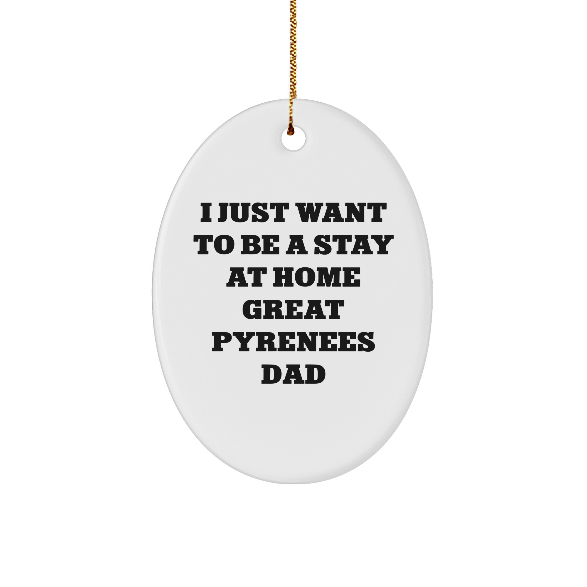 Great Pyrenees Dad Oval Ornament, Funny Christmas Unique Gift from Friends, Stay at Home Great Pyrenees Dad Decor for Men, Women, Family, 3" White Sturdy MDF Oval Ornament - Image 1