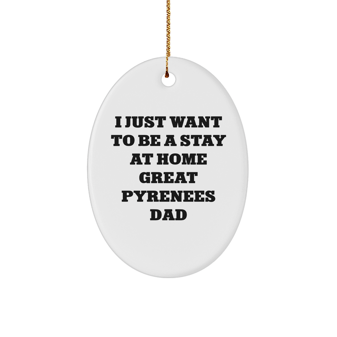 Great Pyrenees Dad Oval Ornament, Funny Christmas Unique Gift from Friends, Stay at Home Great Pyrenees Dad Decor for Men, Women, Family, 3" White Sturdy MDF Oval Ornament - Image 1