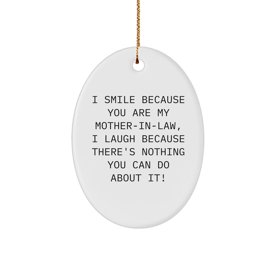 Funny Mom-in-law Gift, I Smile Because You Are My Mom-in-law, Oval Ornament, Gifts from Family, Christmas Unique Gifts for Mom-in-law - Image 1