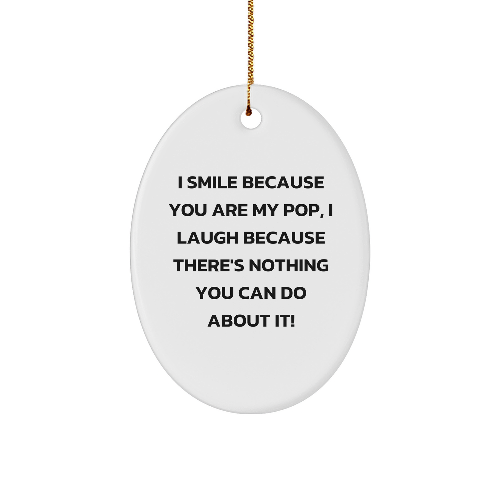 Funny Pop Gifts from Mom to Dad, Oval Ornament, I Smile Because You Are My Pop, Gifts for Pop - Image 1
