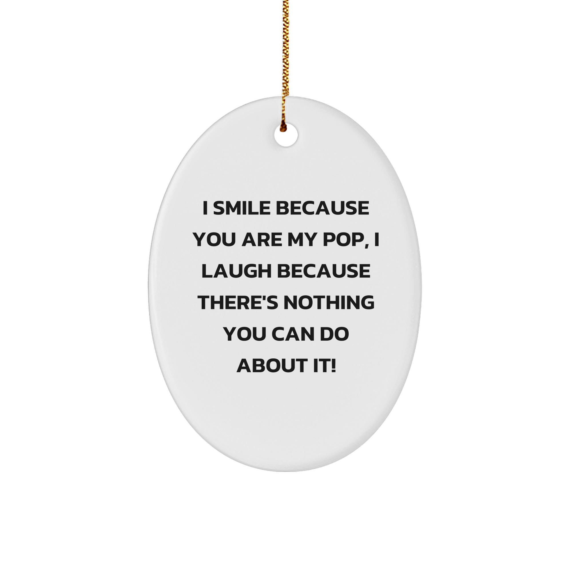 Funny Pop Gifts from Mom to Dad, Oval Ornament, I Smile Because You Are My Pop, Gifts for Pop - Image 1