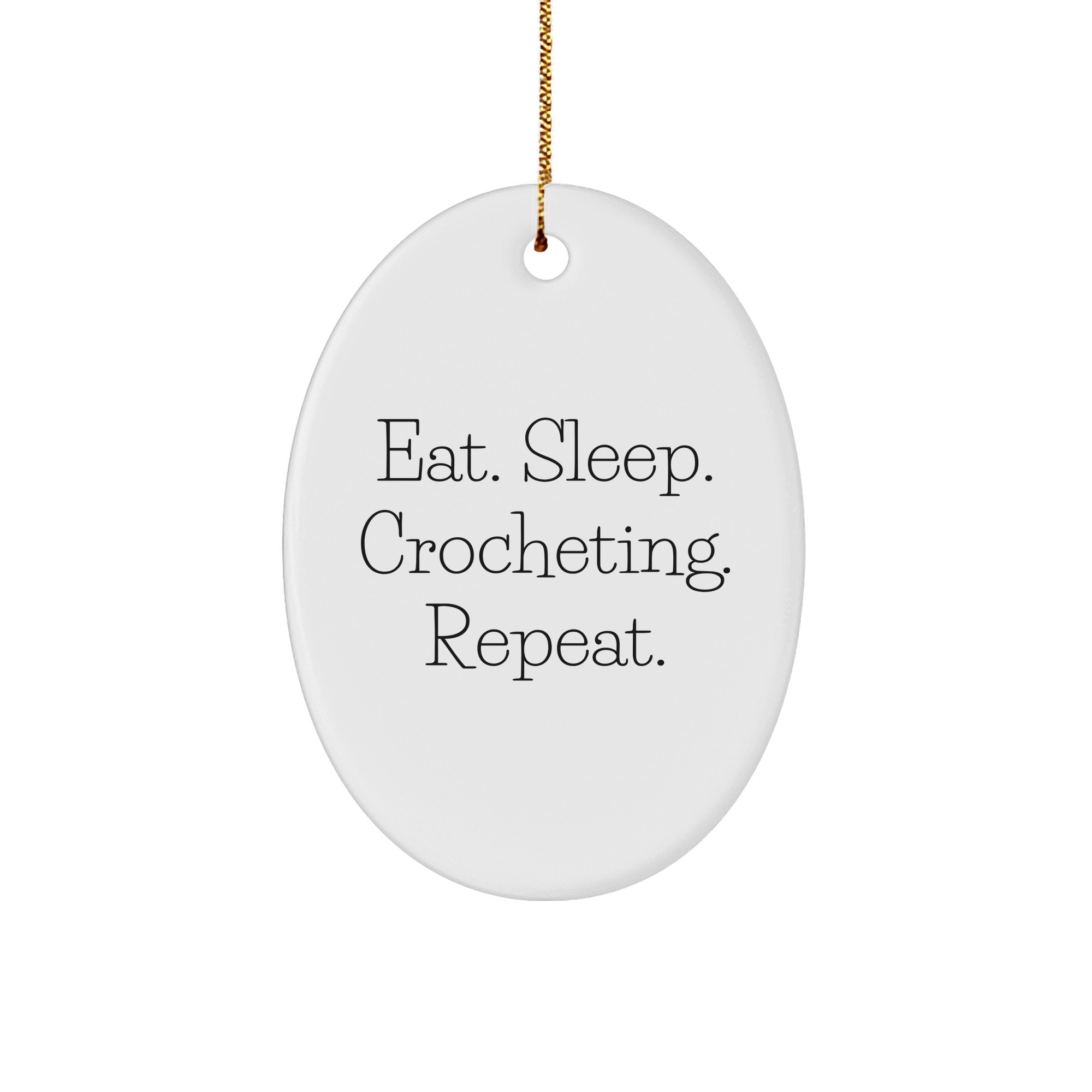 Crocheting Companions Eat. Sleep. Crocheting. Repeat. Oval Ornament Gift for Crocheting Friends - Image 1