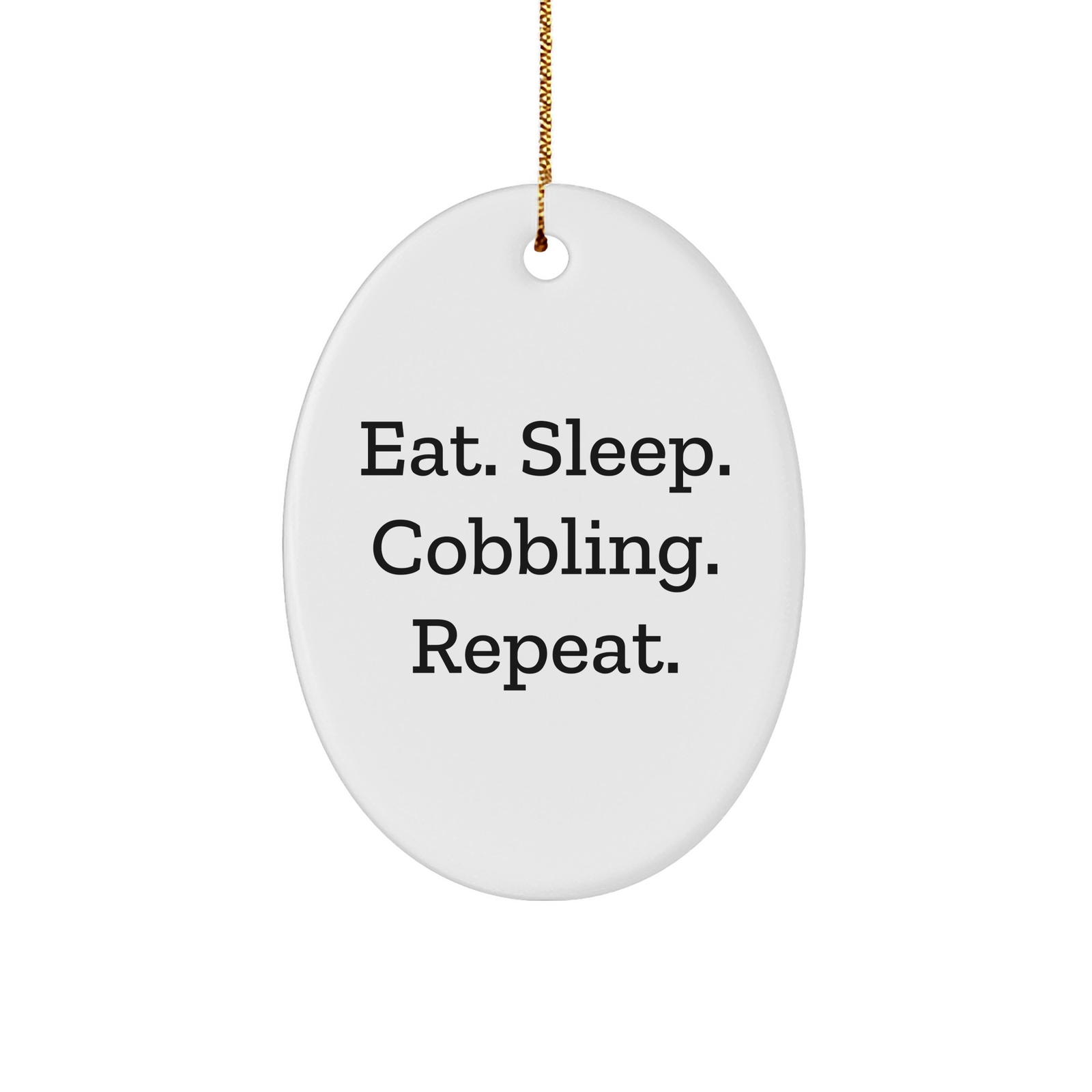 Cobbling Gifts from Friends for Family - Eat. Sleep. Cobbling. Repeat. Oval Ornament, Christmas Novelty - Image 1