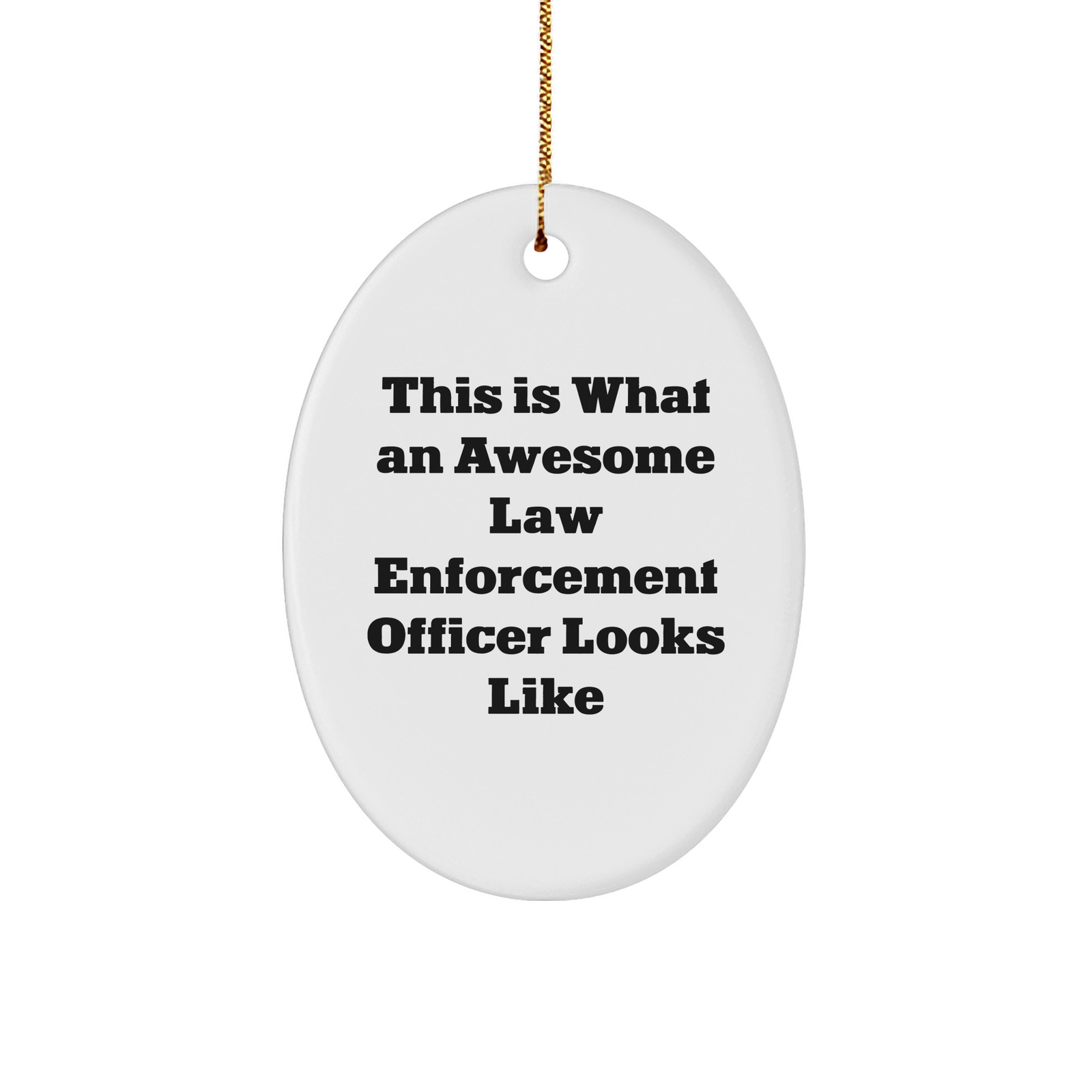 Inspirational Law Enforcement Officer Gifts: Awesome Police Officer Oval Ornament for Home Decor, Funny Christmas Unique Gifts for Law Enforcement Officer, Unique Gifts from Family - Image 1