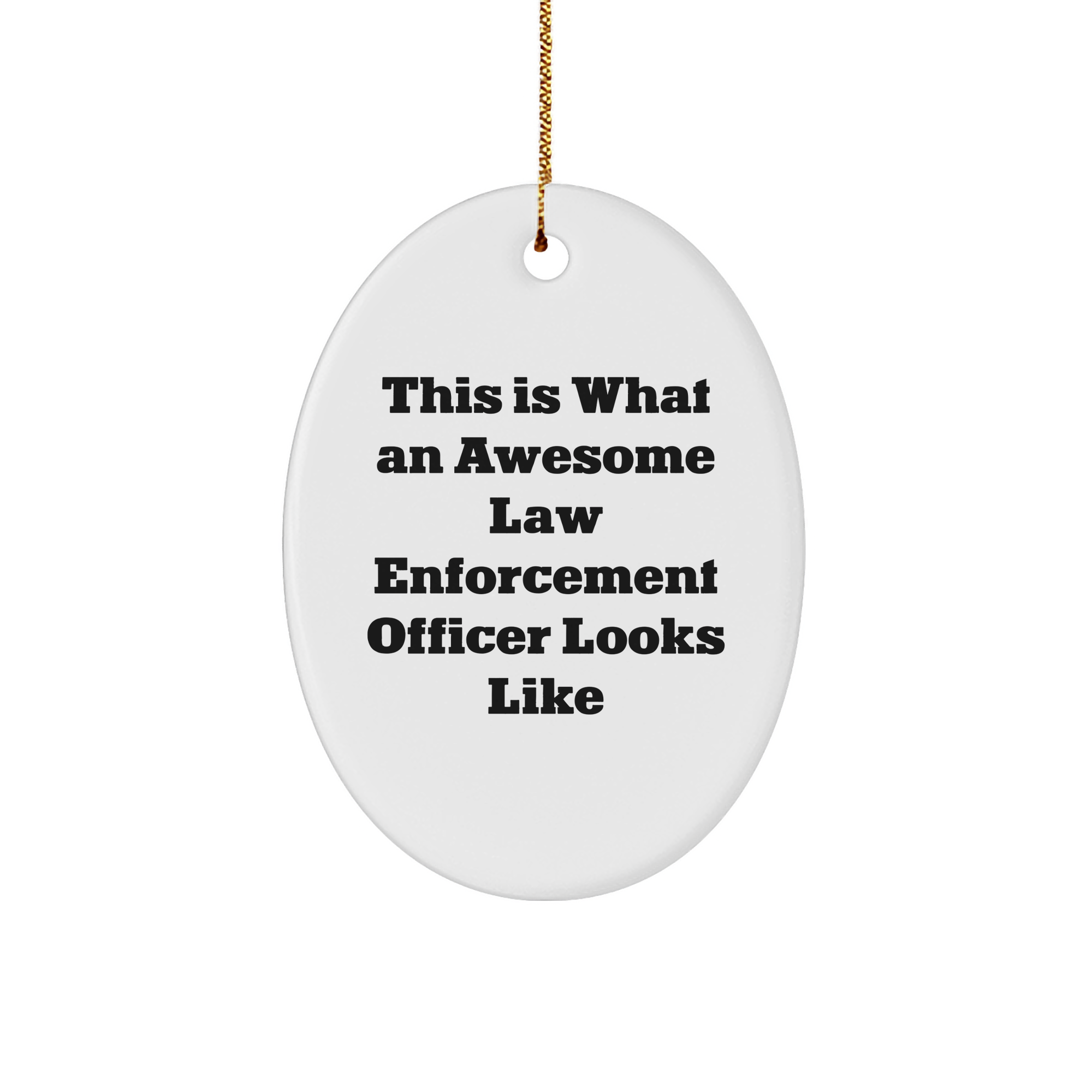 Inspirational Law Enforcement Officer Gifts: Awesome Police Officer Oval Ornament for Home Decor, Funny Christmas Unique Gifts for Law Enforcement Officer, Unique Gifts from Family - Image 1