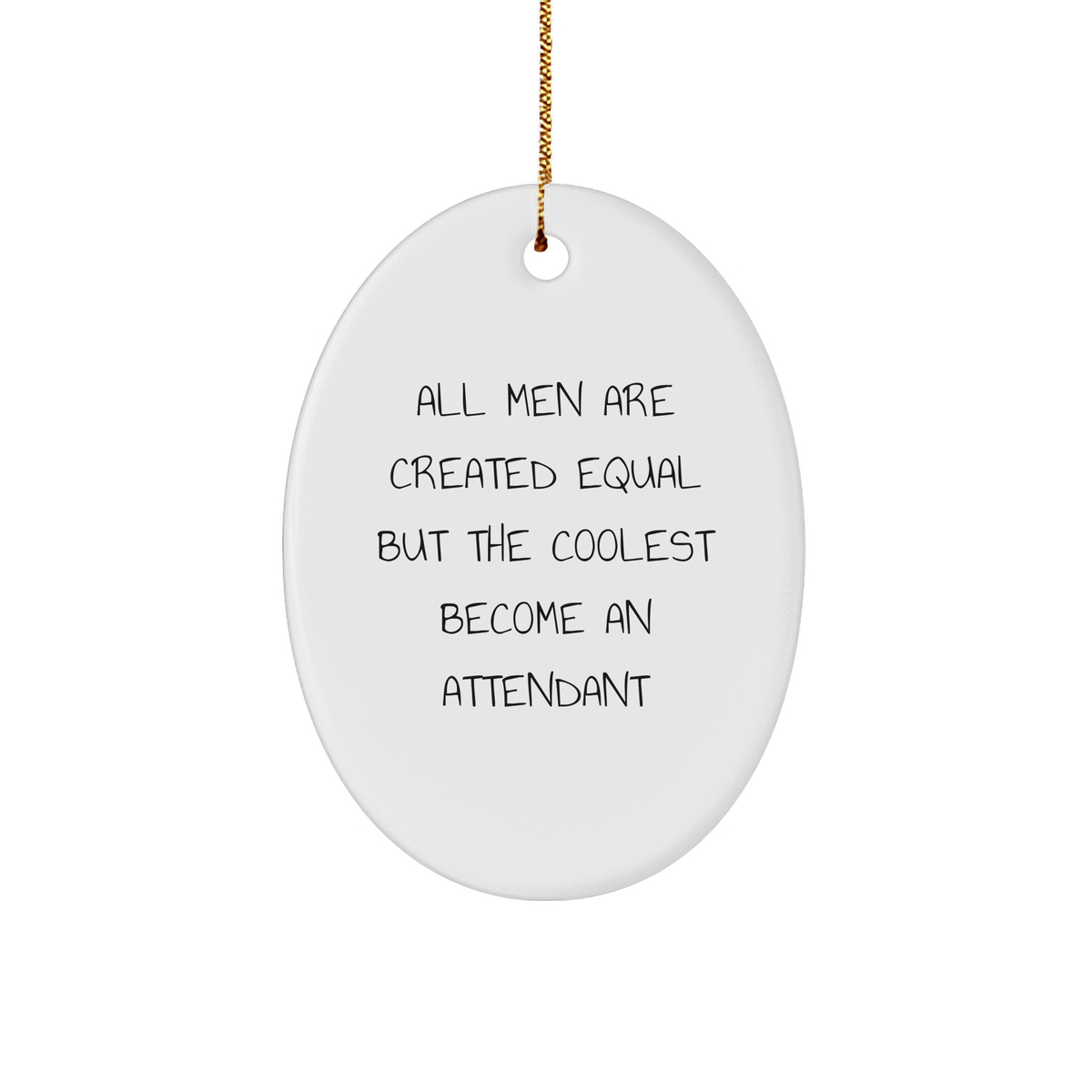 Funny Attendant Oval Ornament Gifts from Men to Friends, &#39;All Men Are Created Equal But The Coolest Become An Attendant&#39; - Unique Christmas Unique Gifts for Attendants - Image 1