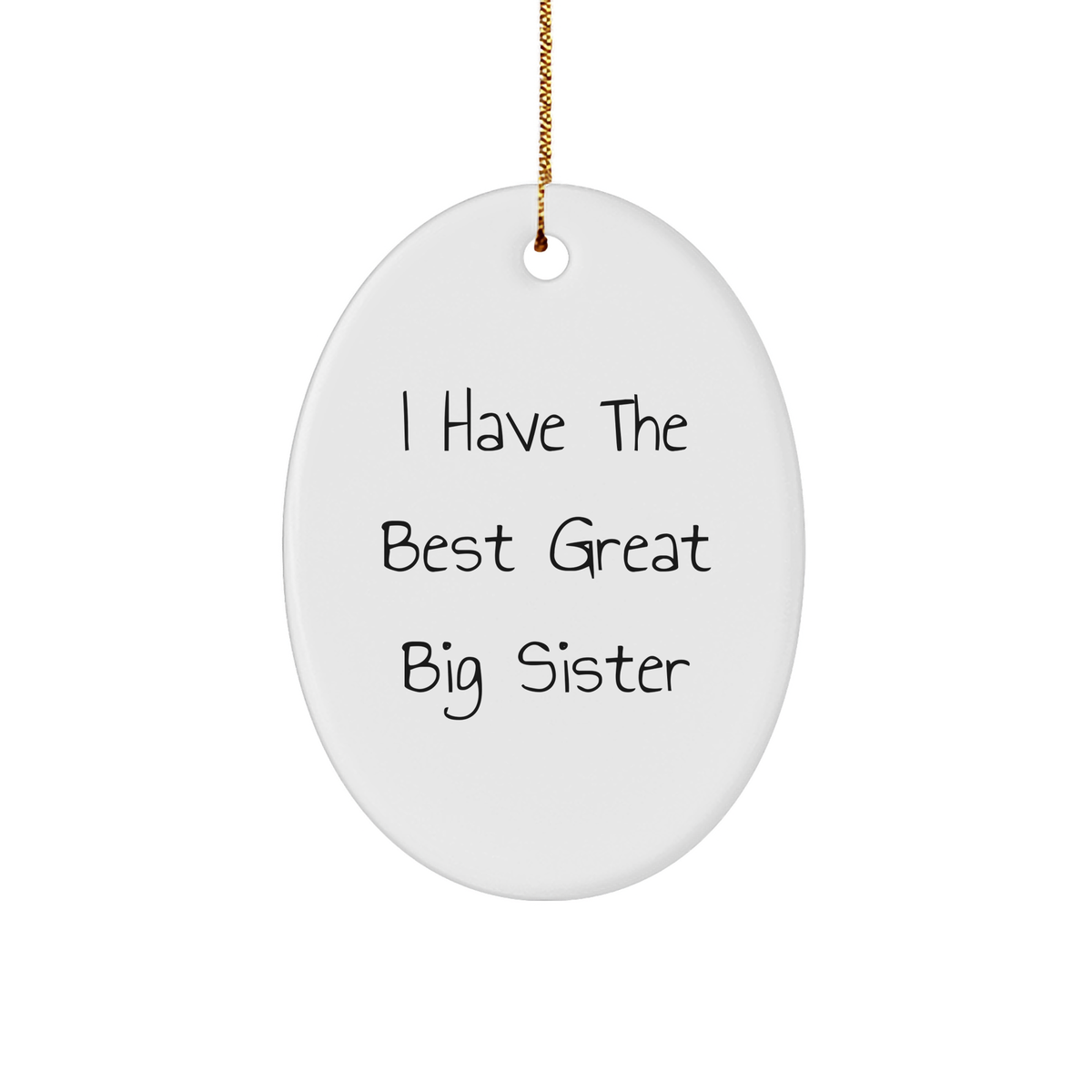 Funny Big Sister Gifts from Family - &#39;I Have The Best Great Big Sister&#39; Oval Ornament, Perfect for Christmas - Image 1