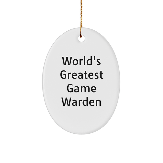 World's Greatest Game Warden Oval Ornament Gifts - Funny Inspirational Quote for Game Wardens - Christmas Unique Gifts for Game Warden Enthusiasts from Family and Friends - Image 1