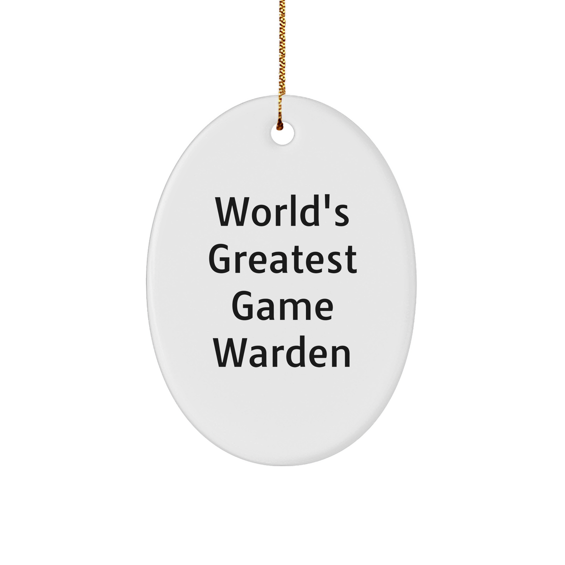 World's Greatest Game Warden Oval Ornament Gifts - Funny Inspirational Quote for Game Wardens - Christmas Unique Gifts for Game Warden Enthusiasts from Family and Friends - Image 1