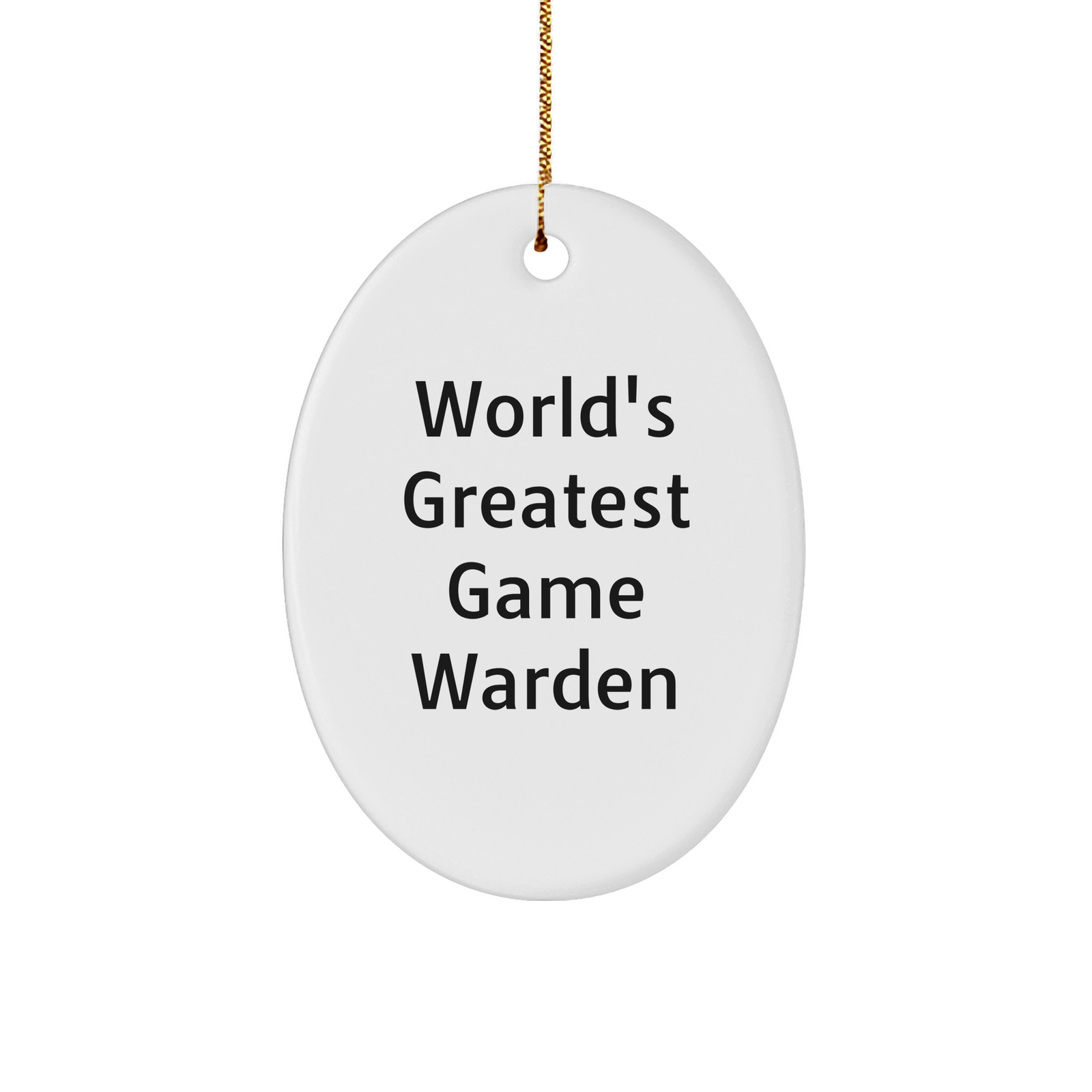 World's Greatest Game Warden Oval Ornament Gifts - Funny Inspirational Quote for Game Wardens - Christmas Unique Gifts for Game Warden Enthusiasts from Family and Friends - Image 1