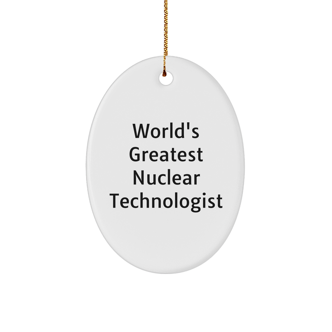 World's Greatest Nuclear Technologist Gift Oval Ornament, Funny Quote for Christmas - Image 1