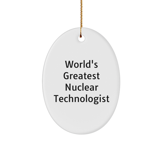 World's Greatest Nuclear Technologist Gift Oval Ornament, Funny Quote for Christmas - Image 1
