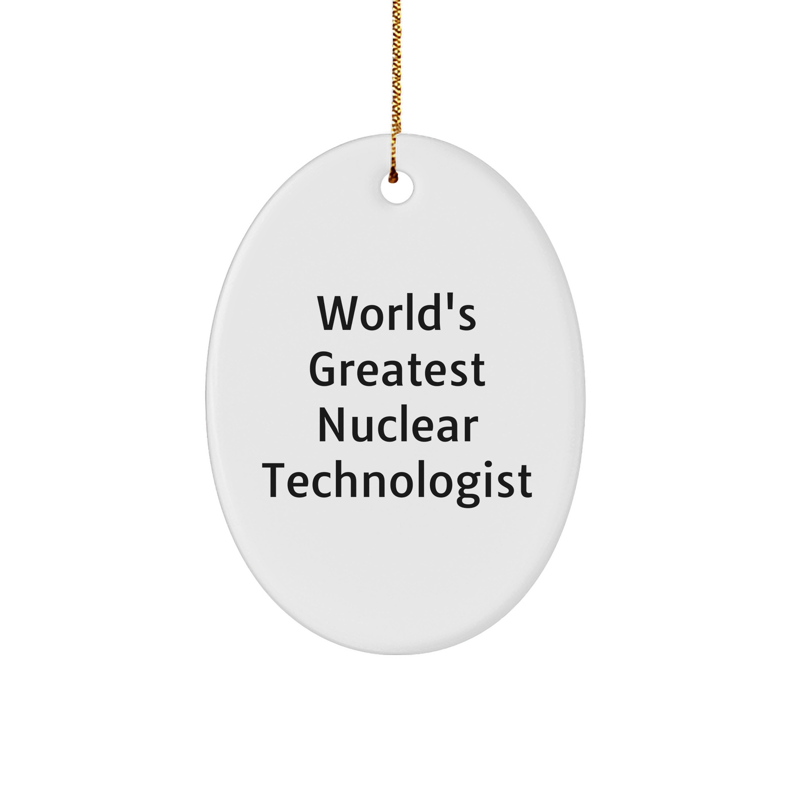 World's Greatest Nuclear Technologist Gift Oval Ornament, Funny Quote for Christmas - Image 1