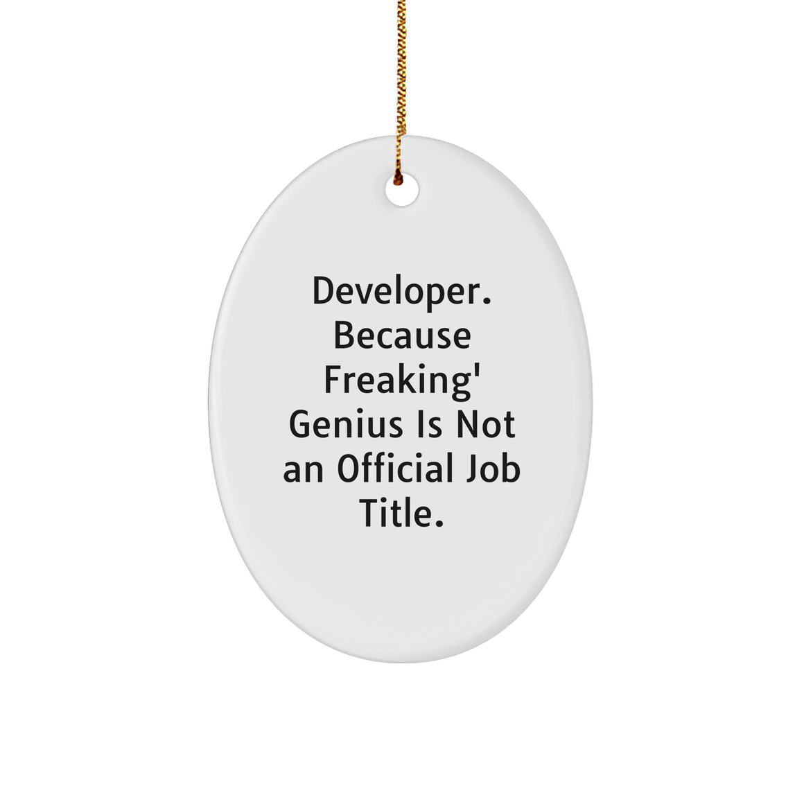 Developer Gifts from Friends, Cute Oval Ornament, Christmas Unique Gifts for Men, Developer. genius Is Not An Official Job Title, Oval Ornament, - Image 1
