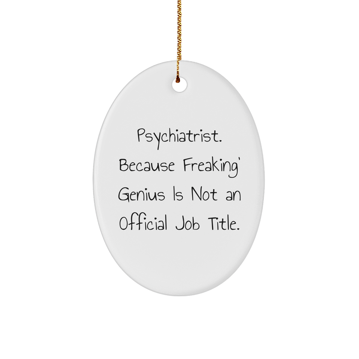 Psychiatrist Gifts from Friends - Oval Ornament, &#39;Freaking&#39; genius Quote, Christmas Unique Gifts for Men, Women, Coworkers, Family - Image 1