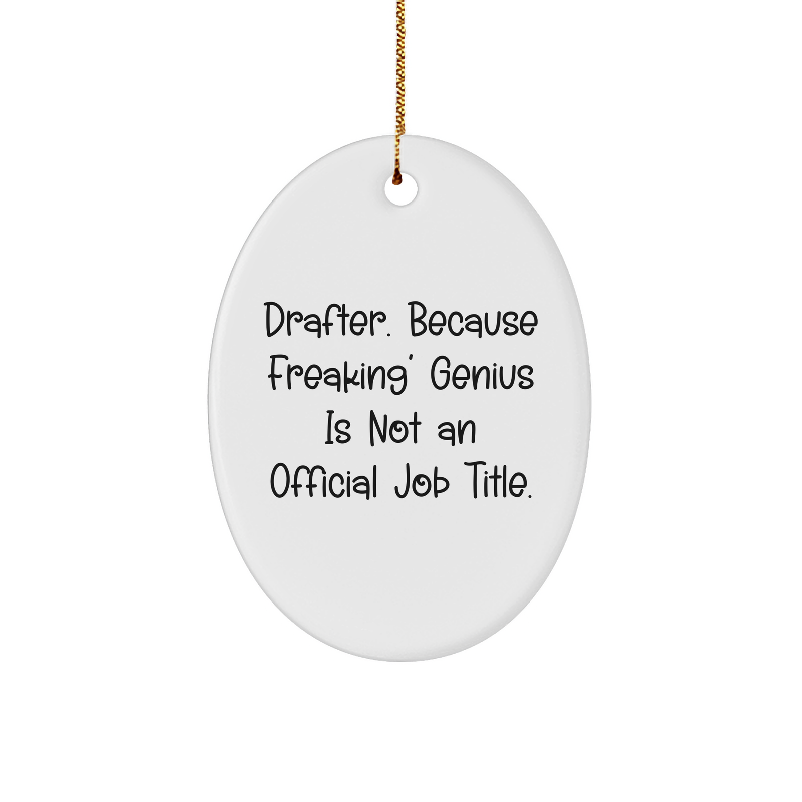 Drafter Gifts, Funny Quote Oval Ornament for Friends, Family, or Coworkers, Unique Christmas Unique Gift Ideas - Image 1