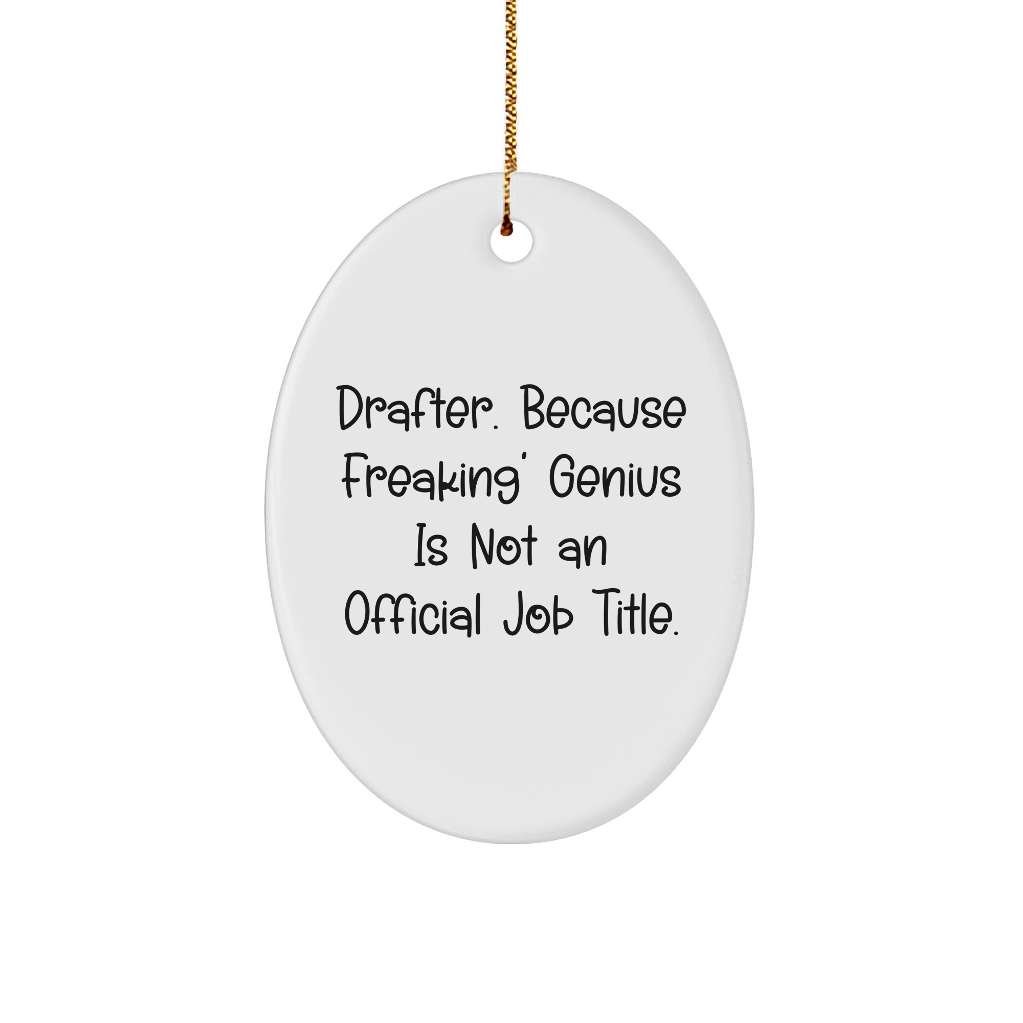 Drafter Gifts, Funny Quote Oval Ornament for Friends, Family, or Coworkers, Unique Christmas Unique Gift Ideas - Image 1