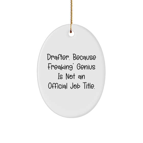 Drafter Gifts, Funny Quote Oval Ornament for Friends, Family, or Coworkers, Unique Christmas Unique Gift Ideas - Image 1
