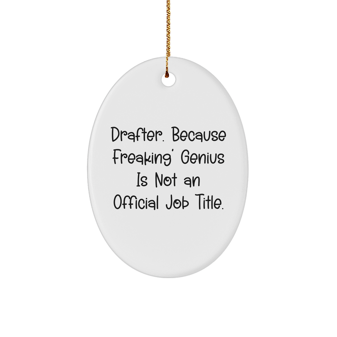 Drafter Gifts, Funny Quote Oval Ornament for Friends, Family, or Coworkers, Unique Christmas Unique Gift Ideas - Image 1