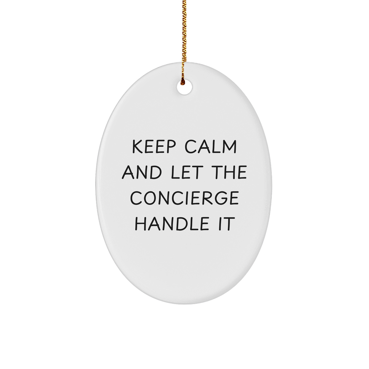 Concierge Gifts - Oval Ornament - &#39;Keep Calm And Let The Concierge Handle It&#39; - Funny Christmas Unique Gifts from Friends to Family - Image 1