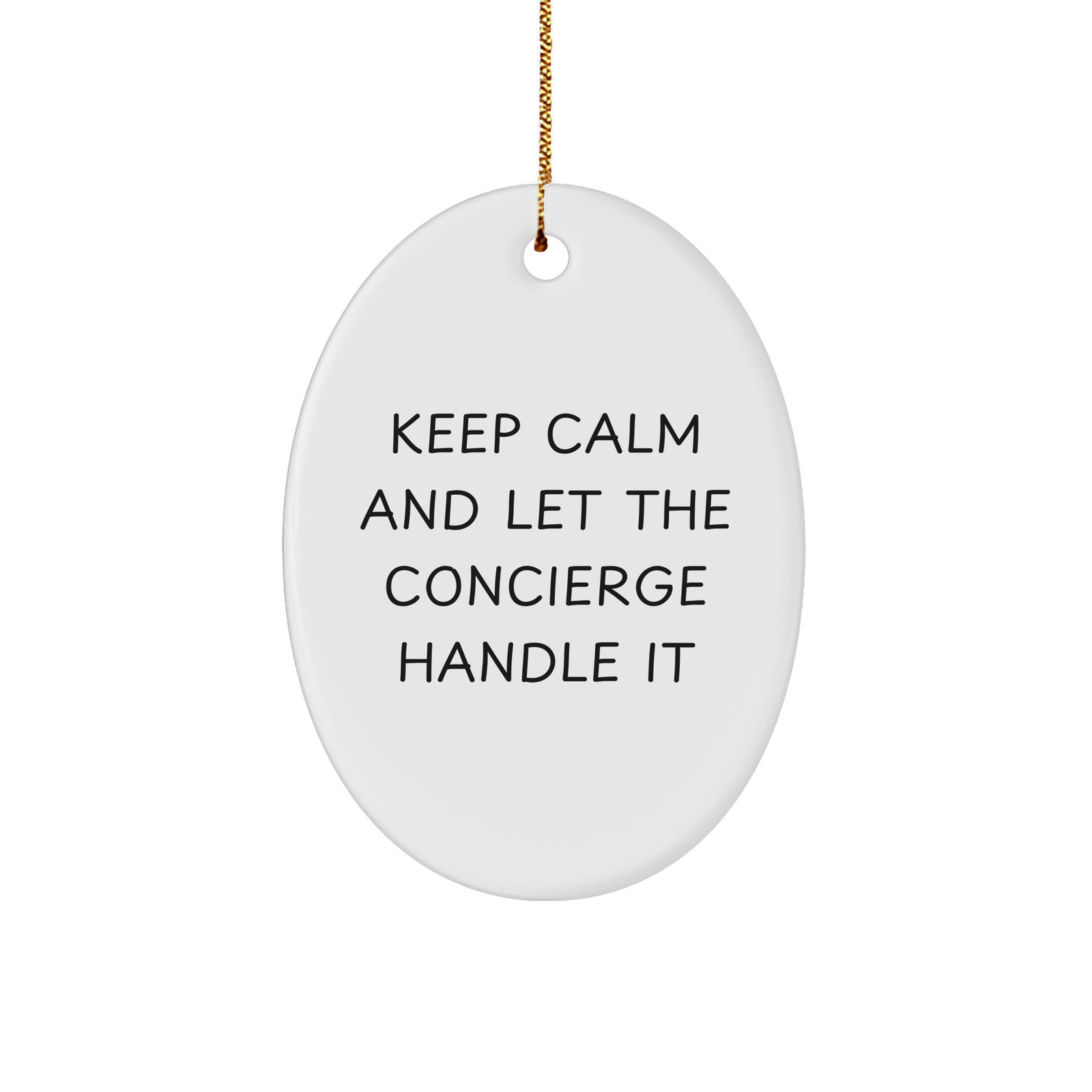 Concierge Gifts - Oval Ornament - 'Keep Calm And Let The Concierge Handle It' - Funny Christmas Unique Gifts from Friends to Family - Image 1