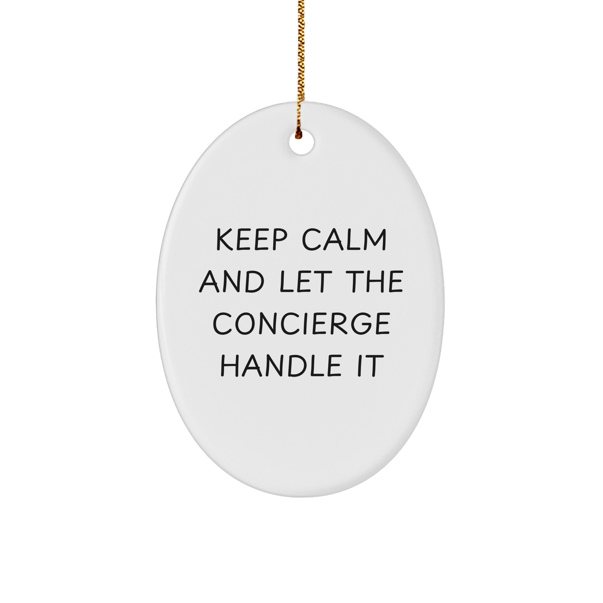 Concierge Gifts - Oval Ornament - 'Keep Calm And Let The Concierge Handle It' - Funny Christmas Unique Gifts from Friends to Family - Image 1