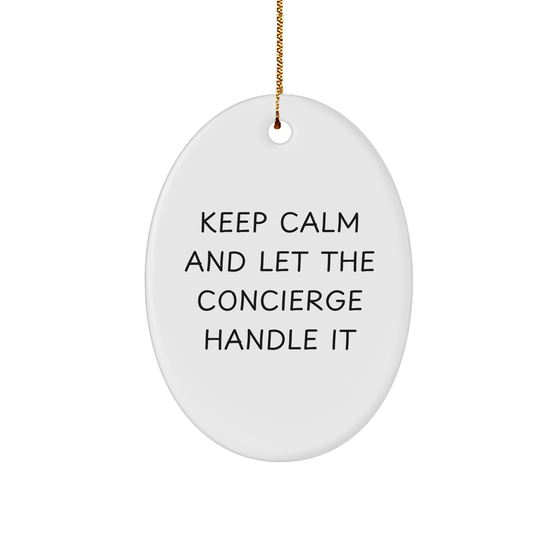 Concierge Gifts - Oval Ornament - 'Keep Calm And Let The Concierge Handle It' - Funny Christmas Unique Gifts from Friends to Family - Image 1