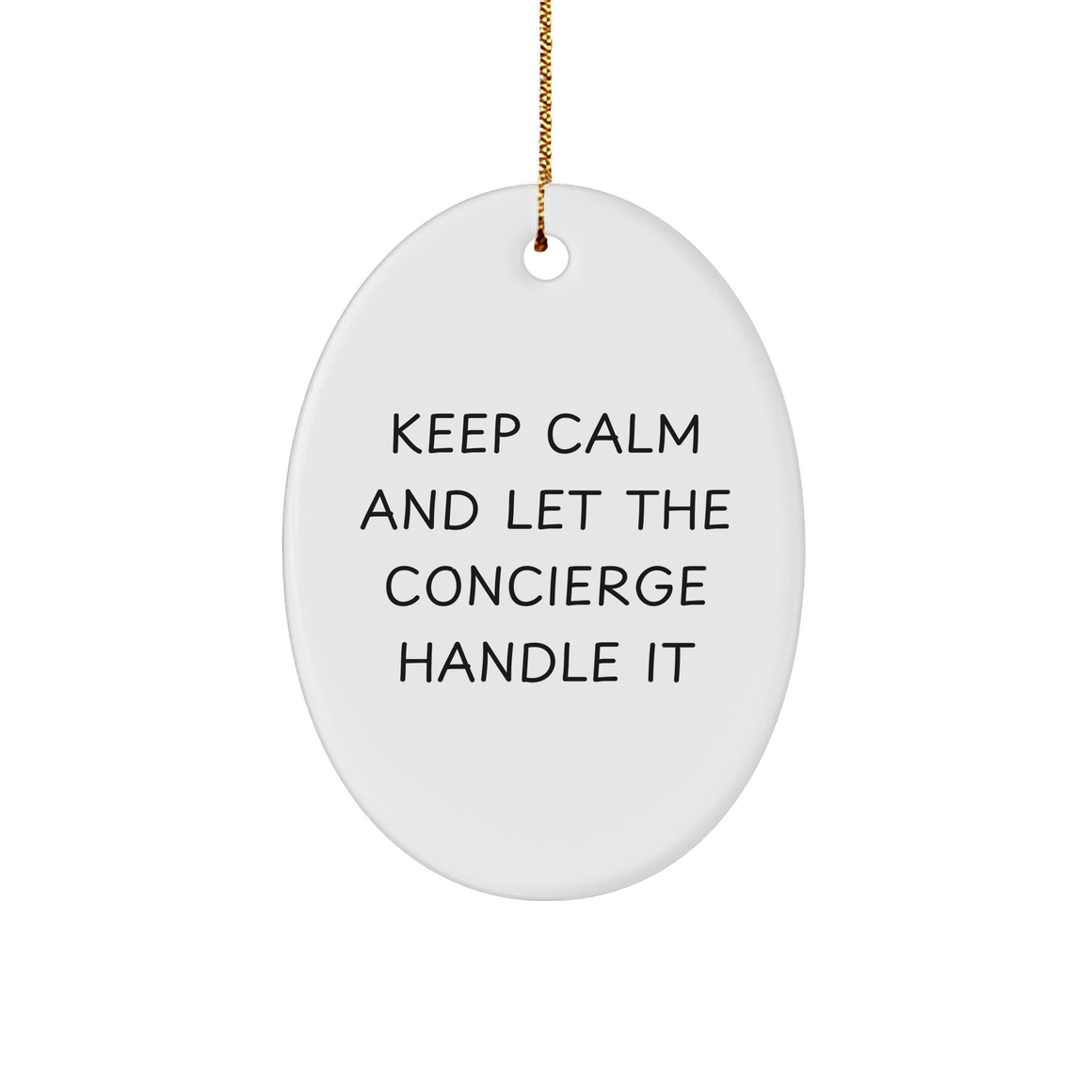 Concierge Gifts - Oval Ornament - 'Keep Calm And Let The Concierge Handle It' - Funny Christmas Unique Gifts from Friends to Family - Image 1