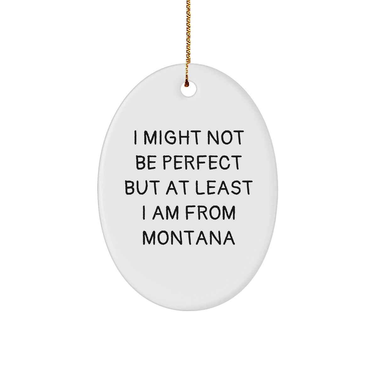 Montana Gifts from Friends - &#39;I Might Not Be Perfect&#39; Oval Ornament, White, 3.25&quot; Tall, Durable MDF with High-Gloss Finish, Perfect for Christmas - Image 1