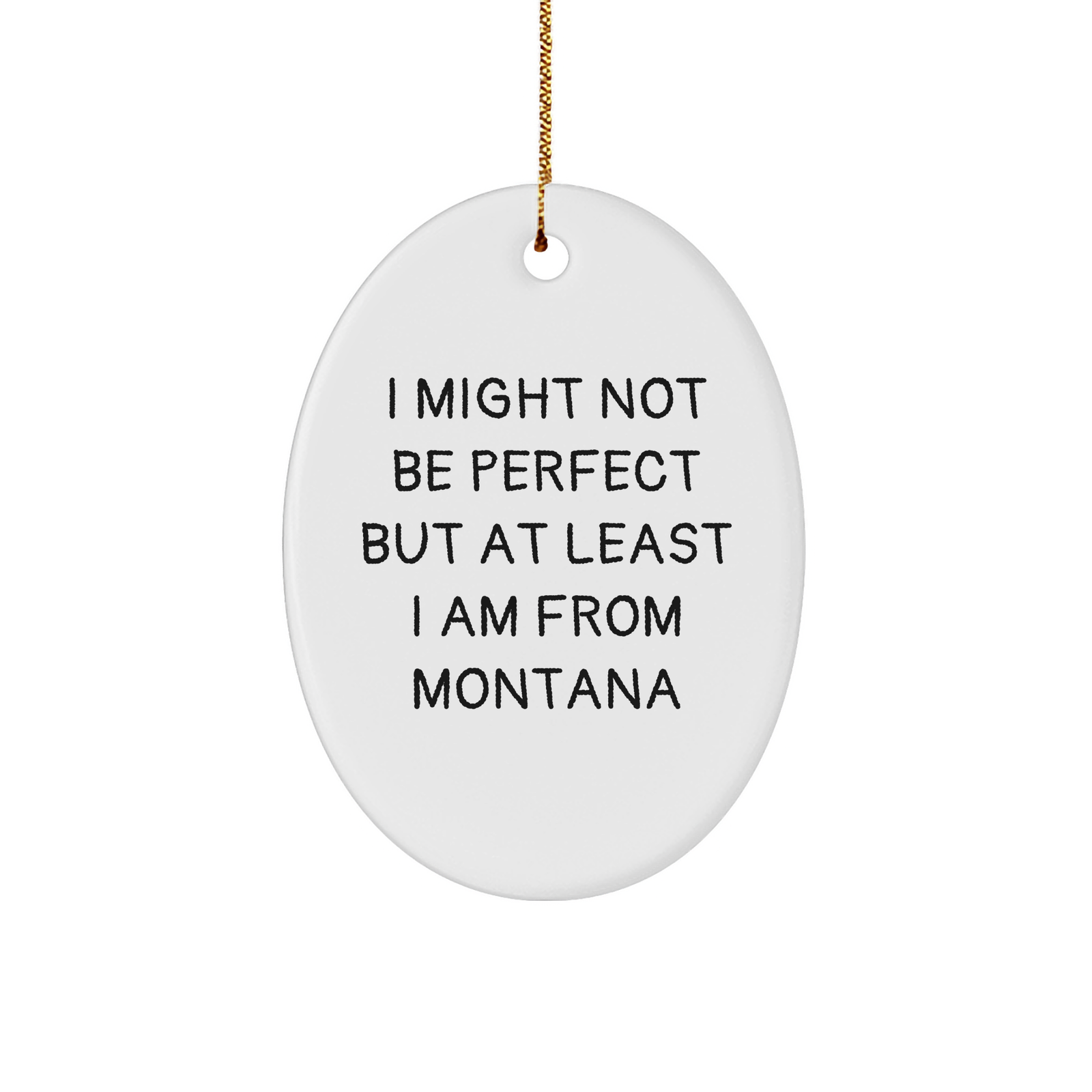 Montana Gifts from Friends - 'I Might Not Be Perfect' Oval Ornament, White, 3.25" Tall, Durable MDF with High-Gloss Finish, Perfect for Christmas - Image 1