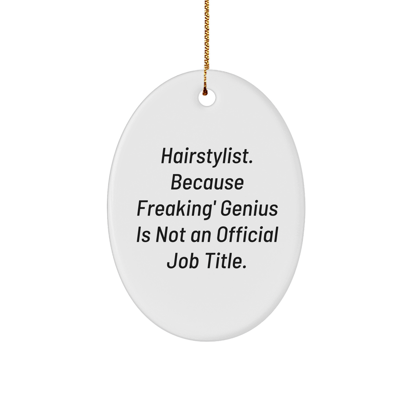 Hairstylist Gifts from Friends, Oval Ornament with Funny Quote, Perfect Christmas Unique Gift for Hairstylist, Durable MDF Material, Sublimation Print, Gifts for Hairstylists, Unique Oval Ornament - Image 1