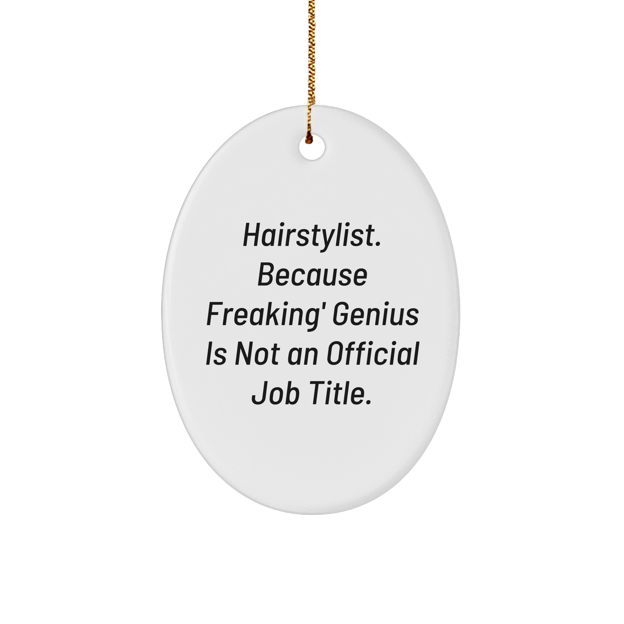 Hairstylist Gifts from Friends, Oval Ornament with Funny Quote, Perfect Christmas Unique Gift for Hairstylist, Durable MDF Material, Sublimation Print, Gifts for Hairstylists, Unique Oval Ornament - Image 1