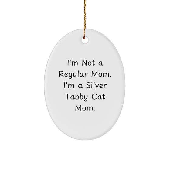 I'm Not A Regular Mom, I'm A Silver Tabby Cat Mom Gifts: Funny Oval Ornament for Christmas, Silver Tabby Cat Lovers, Unique Gifts from Mom to Family Members, Friends, and Co-Workers - Image 1