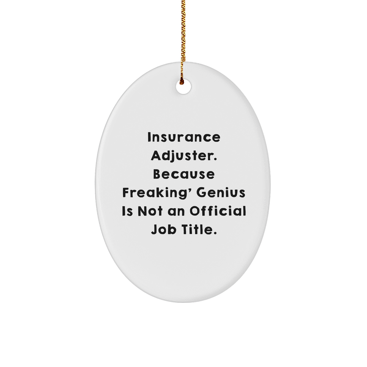 Insurance Adjuster Oval Ornament, &#39;Funny&#39; Quote, Gifts from Men to Friends, Perfect for Christmas Unique Gifts - Image 1