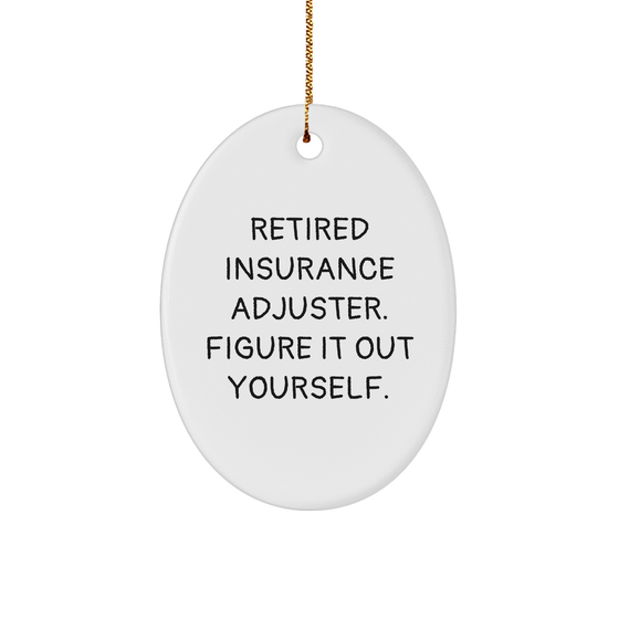 Insurance Adjuster Gifts from Friends, 'Retired Insurance Adjuster. Figure It Out Yourself.' Oval Ornament, Christmas Unique Gifts for Insurance Adjuster, Men, Women, Coworkers, Family - Image 1