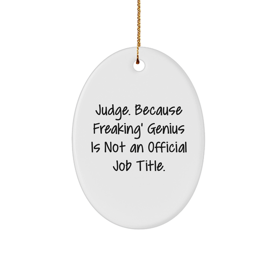 Funny Judge Gifts, Christmas Judge Oval Ornament, 'Judge. Because Freaking' genius Is Not An Official Job Title.' Quote, Gifts from Friends for Judge - Image 1