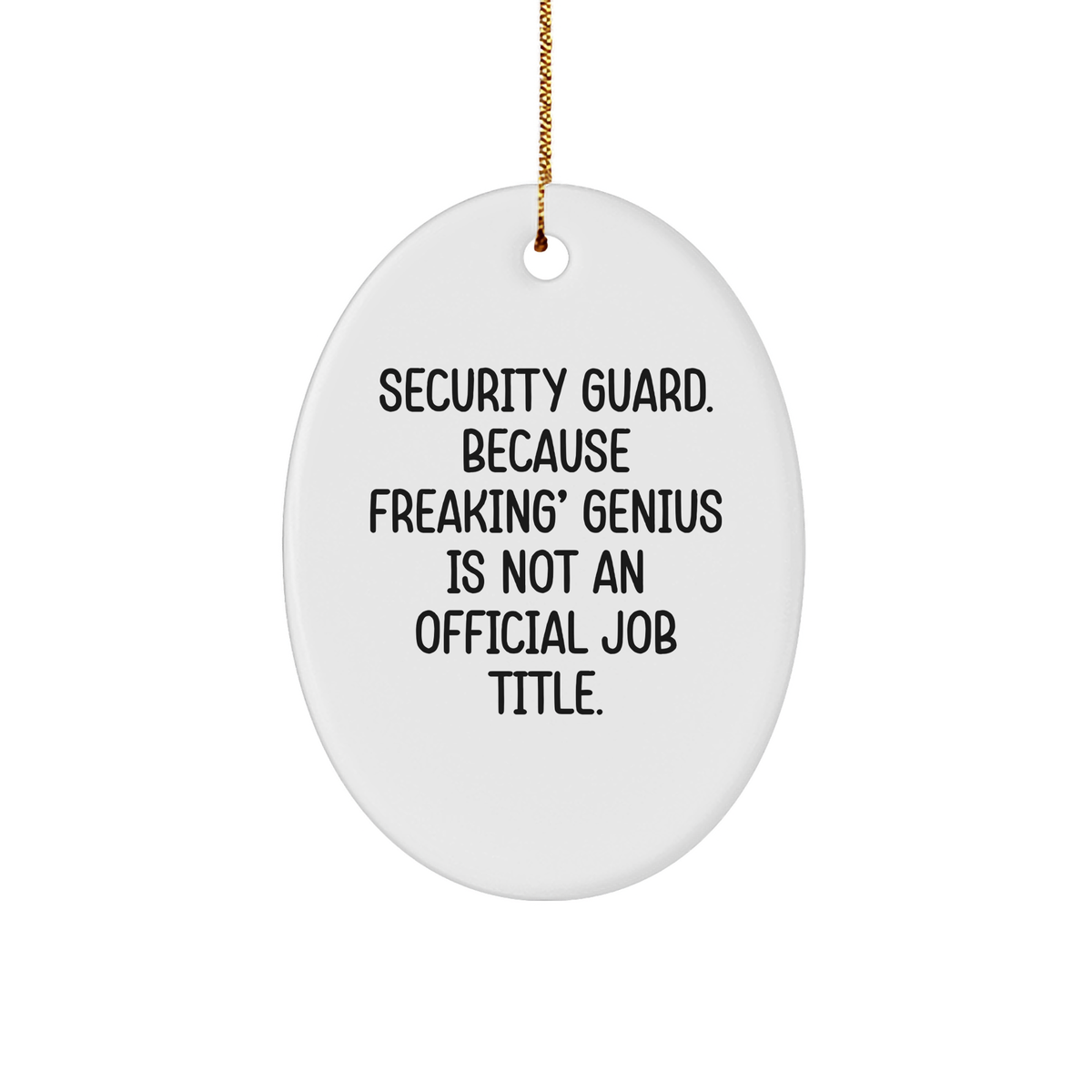 Funny Security Guard Gifts for Men from Friends - Oval Ornament with &#39;Security Guard. Because Freaking&#39; genius Is Not An Official Job Title.&#39; Quote for Christmas - Image 1