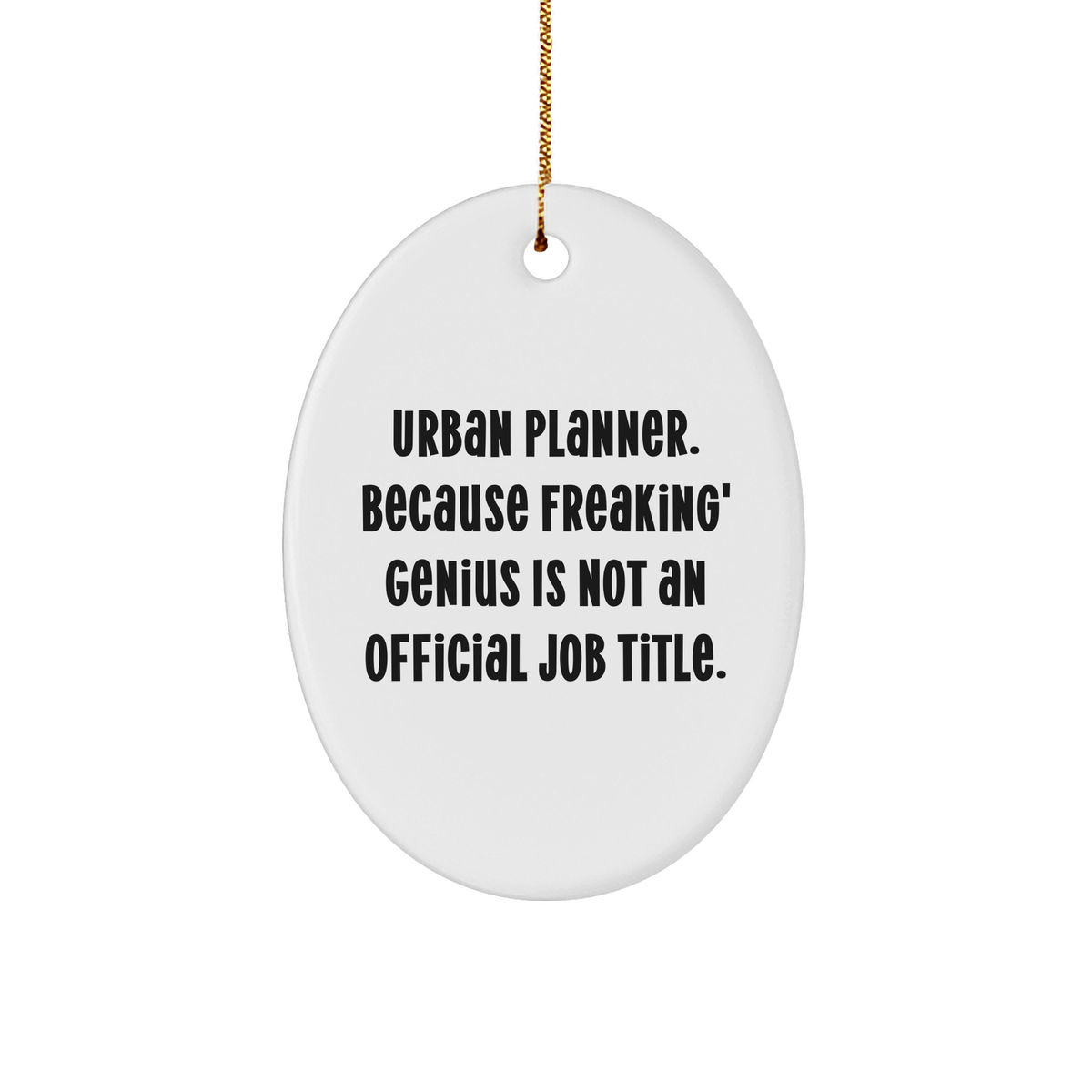 Urban Planner Gifts, Oval Ornament, Naughty Quote, Funny Christmas Unique Gift from Friends, for Urban Planner Men - Image 1