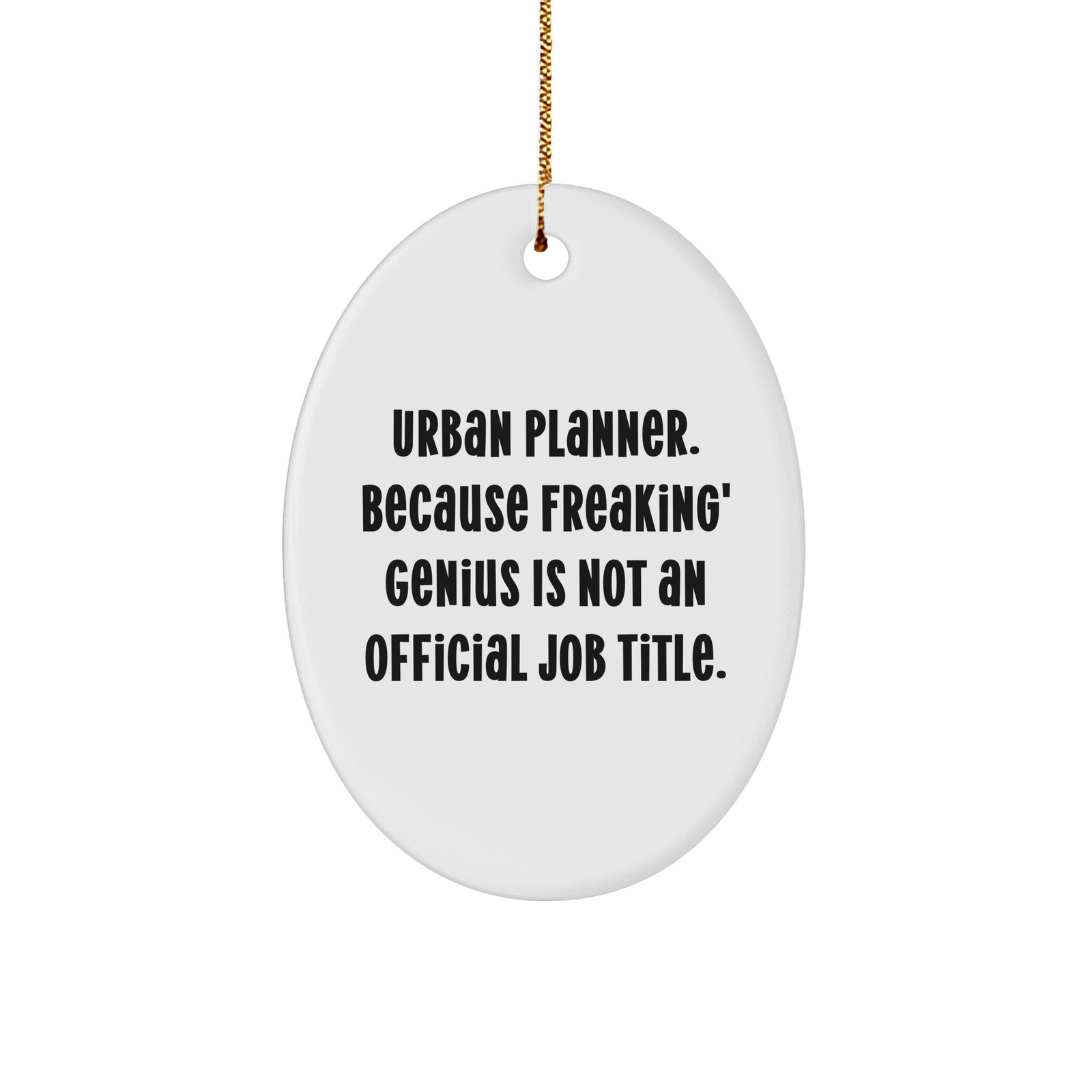 Urban Planner Gifts, Oval Ornament, Naughty Quote, Funny Christmas Unique Gift from Friends, for Urban Planner Men - Image 1