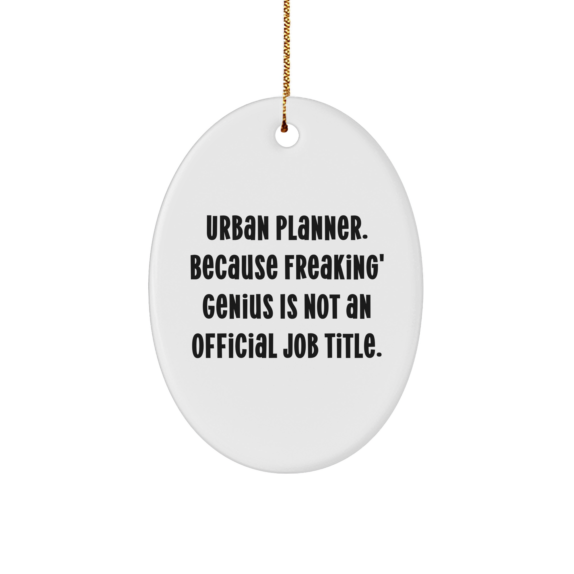 Urban Planner Gifts, Oval Ornament, Naughty Quote, Funny Christmas Unique Gift from Friends, for Urban Planner Men - Image 1