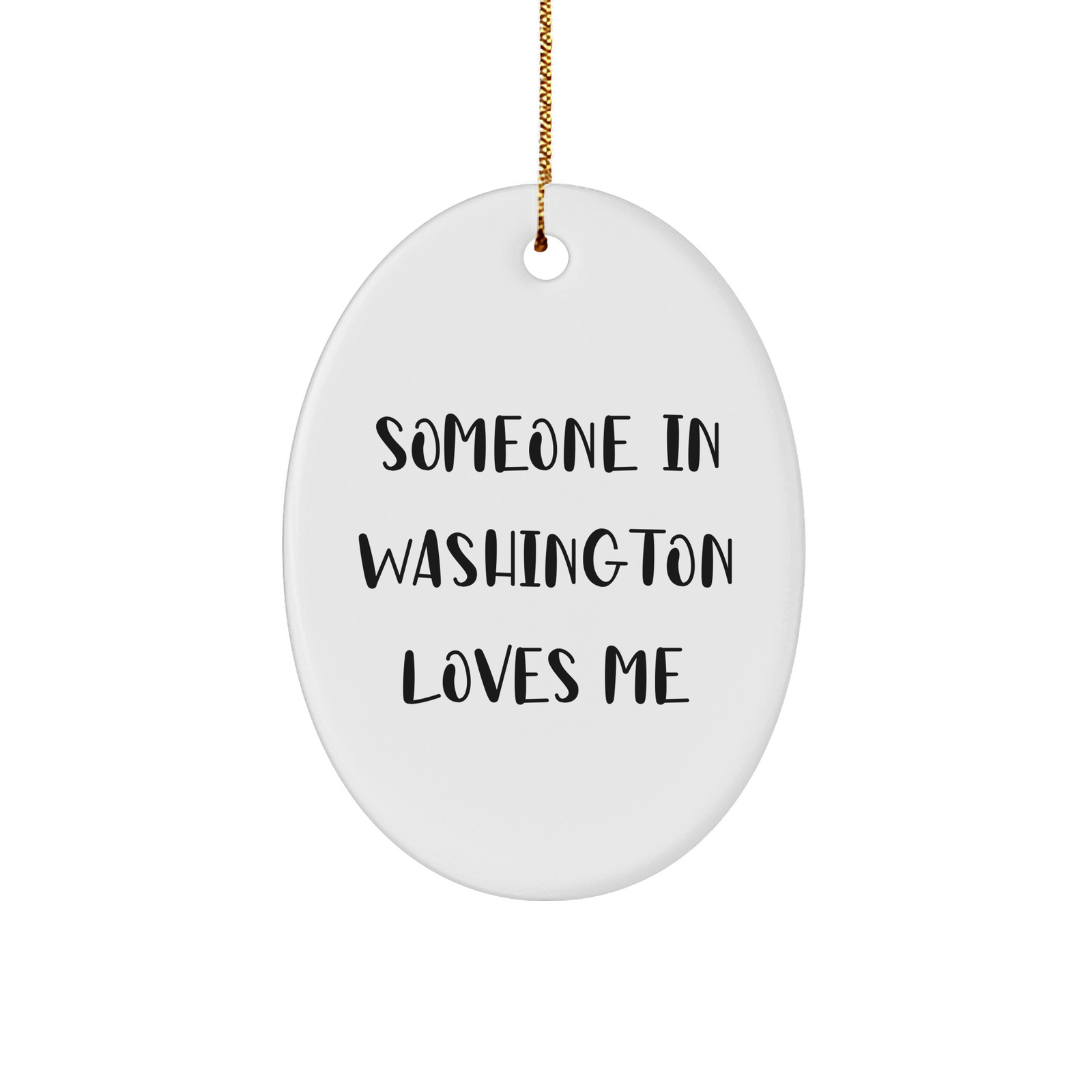 Someone in Washington Loves Me Oval Ornament, Funny Quote Gift for Washington Lover, Christmas Ornament for Family, Friends, Coworkers, or Men and Women - Image 1