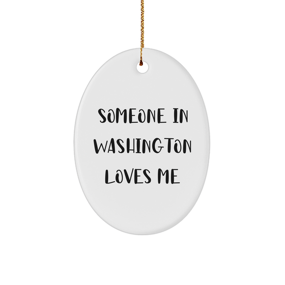 Someone in Washington Loves Me Oval Ornament, Funny Quote Gift for Washington Lover, Christmas Ornament for Family, Friends, Coworkers, or Men and Women - Image 1