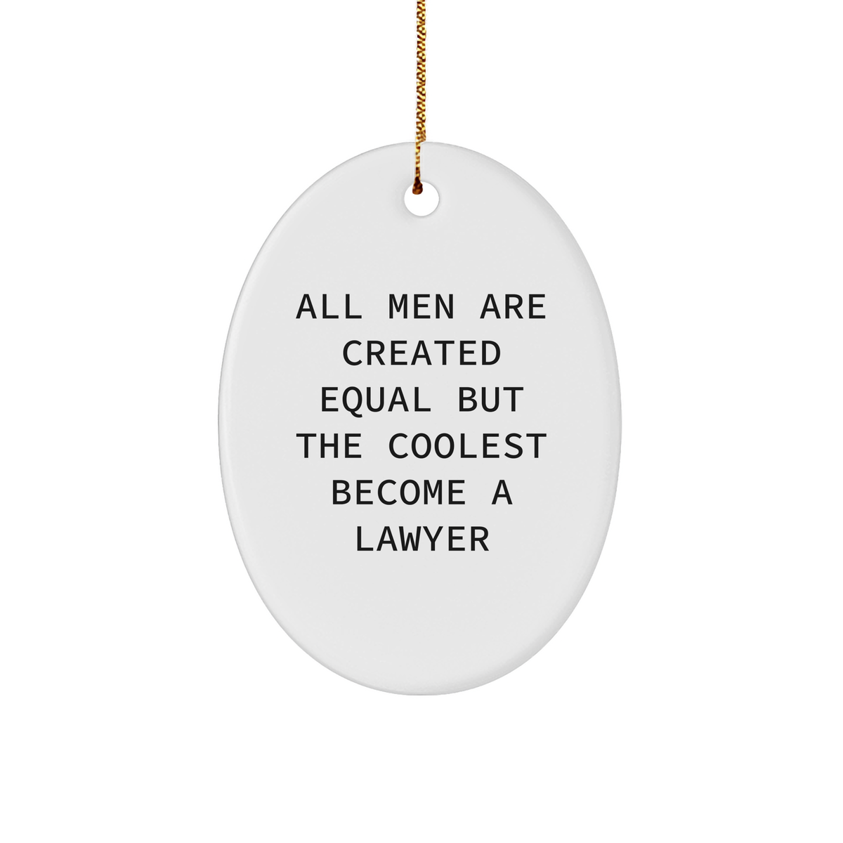 Funny Lawyer Gifts for Men, Oval Ornament with Quote 'All Men Are Created Equal But The Coolest Become A Lawyer', Christmas Unique Gifts from Friends to Lawyer - Image 1