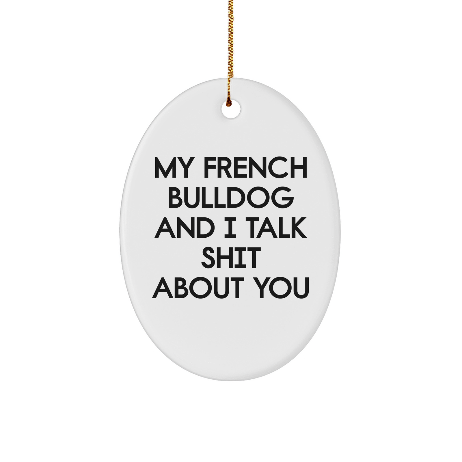 French Bulldog Oval Ornament Gifts from Friends for French Bulldog Lovers - Funny Quote Christmas Decoration - Image 1