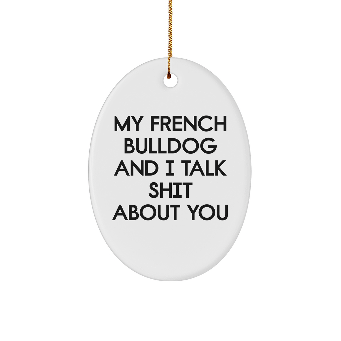 French Bulldog Oval Ornament Gifts from Friends for French Bulldog Lovers - Funny Quote Christmas Decoration - Image 1